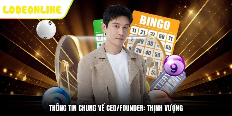 Thông tin chung về CEO/Founder: Thịnh Vượng
